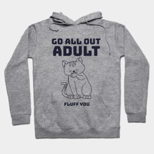 Cat Go All Out Adult Fluff You Hoodie